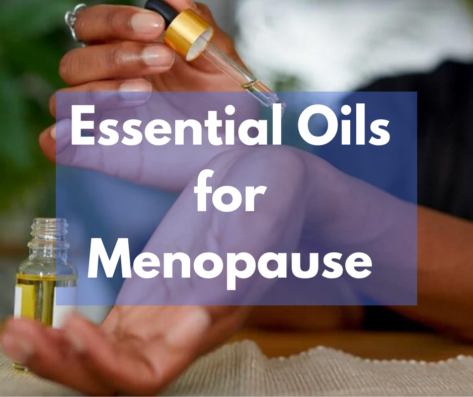 Essential Oils for for Menopause